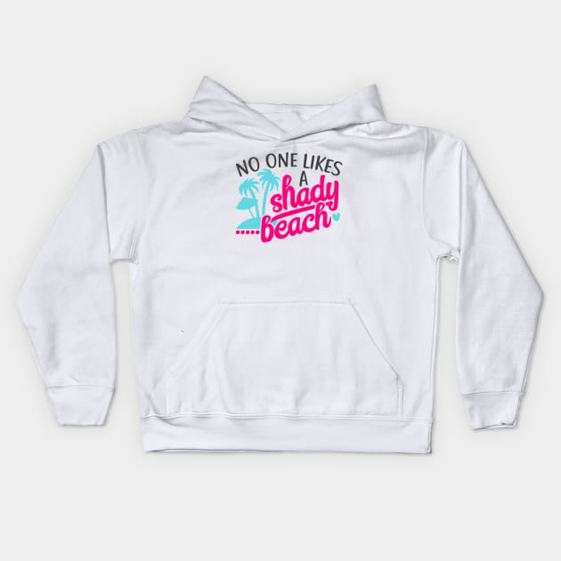 No One Likes a Shady Beach Kids Hoodie by wahmsha